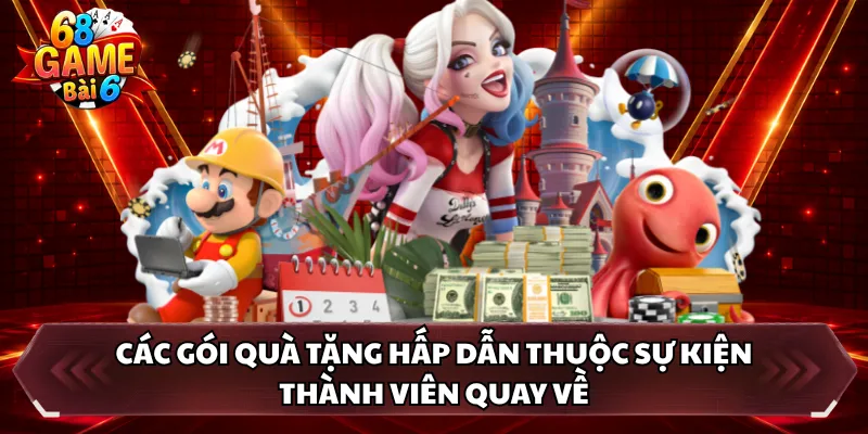 Các gói quà tặng hấp dẫn thuộc sự kiện thành viên quay về