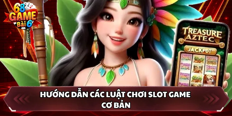 Hướng dẫn các luật chơi slot game cơ bản
