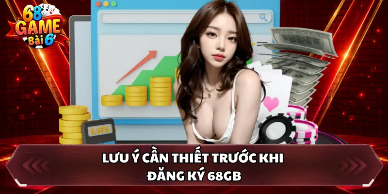 Lưu ý cần thiết trước khi đăng ký 68GB