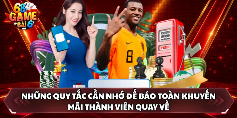 Những quy tắc cần nhớ để bảo toàn khuyến mãi thành viên quay về