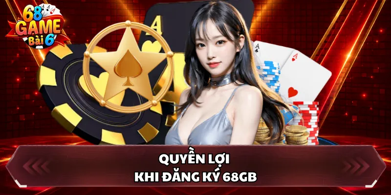 Quyền lợi khi đăng ký 68GB